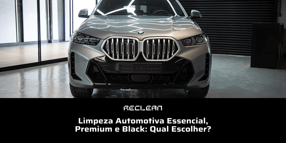 Limpeza Automotiva Essencial, Premium e Black: Qual Escolher?
