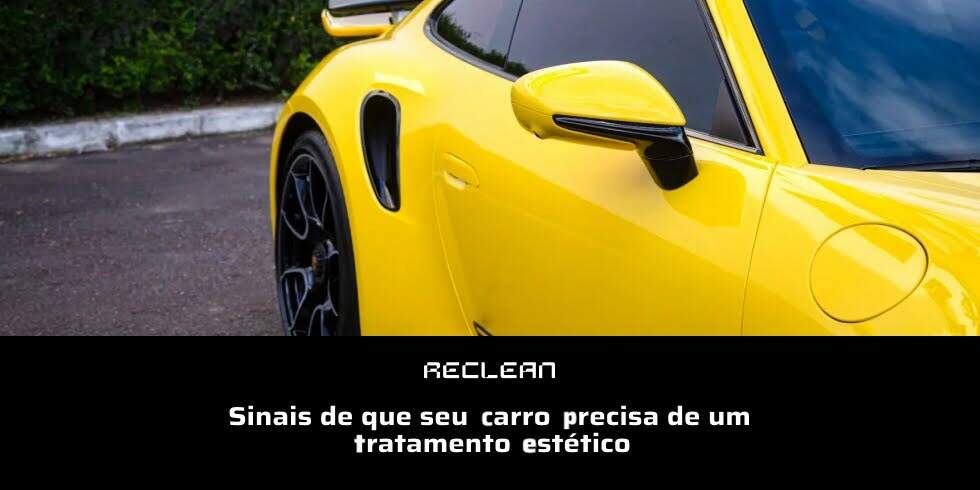 Sinais de Que Seu Carro Precisa de um Tratamento Estético