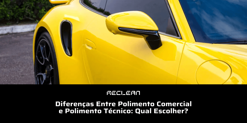 Diferenças Entre Polimento Comercial e Polimento Técnico: Qual Escolher?