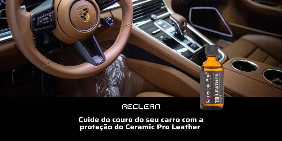 Cuide do Couro do Seu Carro com a Proteção do Ceramic Pro Leather